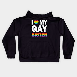 I Love My Gay Sister  Equality Pride Lesbian LGBT Kids Hoodie